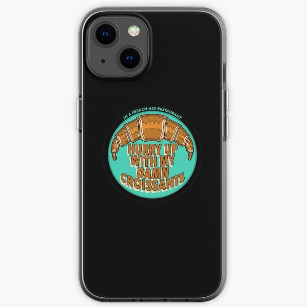 Hurry up with my damn croissants Kanye West iPhone Soft Case
