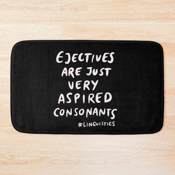 Item preview, Linguist - Linguistics - Linguistic: Ejectives Are Just Very Aspired Consonants designed and sold by isstgeschichte.