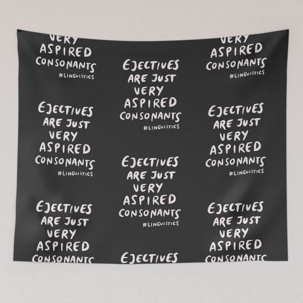 Item preview, Linguist - Linguistics - Linguistic: Ejectives Are Just Very Aspired Consonants designed and sold by isstgeschichte.