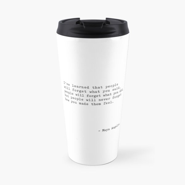 Maya Angelou I ve Learned Travel Mug