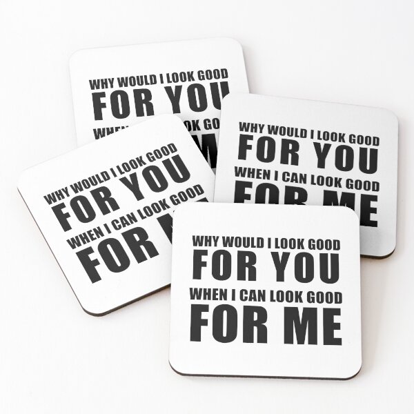 Item preview, Why Would I Look Good For You When I Can Look Good For Me designed and sold by quoteedesigns.