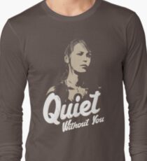 Quiet without you Long Sleeve T-Shirt