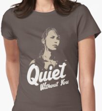 Quiet without you Women's Fitted T-Shirt