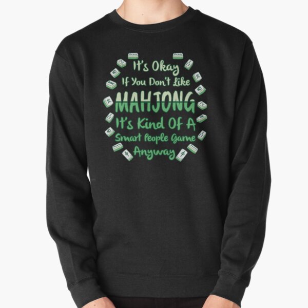 Funny Mahjong Lover Gift - It's Kind Of A Smart People Game Anyway - Mah Jongg Pullover Sweatshirt
