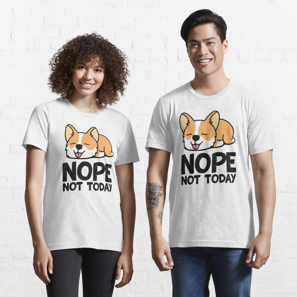 not today dog shirt