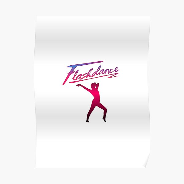 Flashdance Posters Redbubble