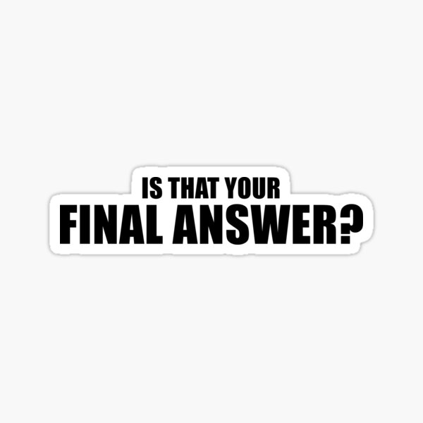Item preview, Is That Your Final Answer? (Black) designed and sold by quoteedesigns.