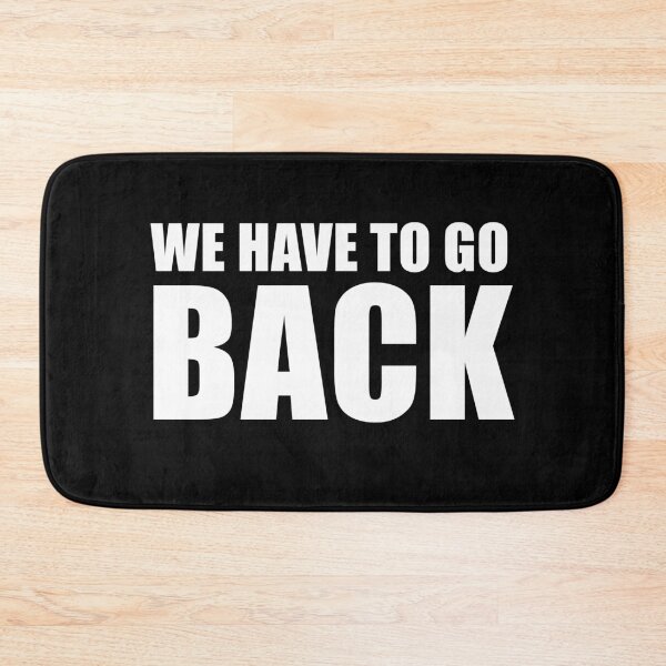 Item preview, We Have To Go Back (Black) designed and sold by quoteedesigns.