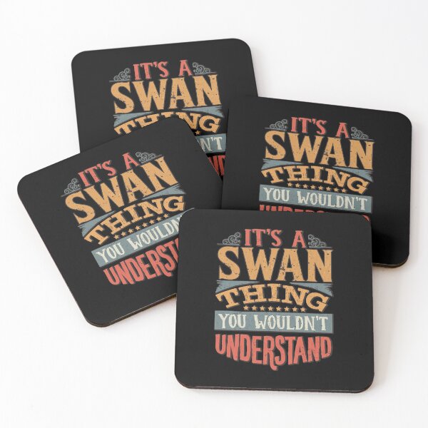 Swan Family Name - It's A Swan Thing You Wouldn't Understand Coasters (Set of 4)