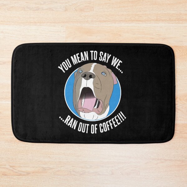 Item preview, Pit Bull shock as he runs out of coffee designed and sold by Kam-designs.
