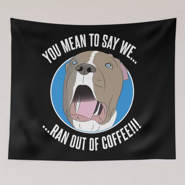 Item preview, Pit Bull shock as he runs out of coffee designed and sold by Kam-designs.