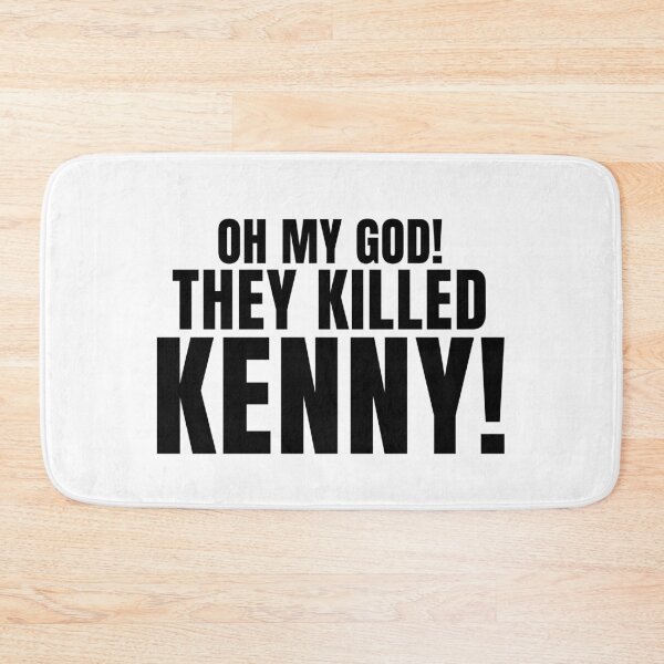 Item preview, Oh My God! They Killed Kenny! designed and sold by quoteedesigns.