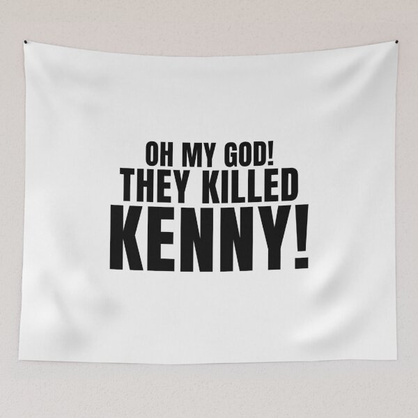 Item preview, Oh My God! They Killed Kenny! designed and sold by quoteedesigns.