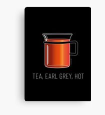 Tea, Earl Grey, Hot - Captain Picard, Star Trek TNG, (dark backgrounds) Canvas Print