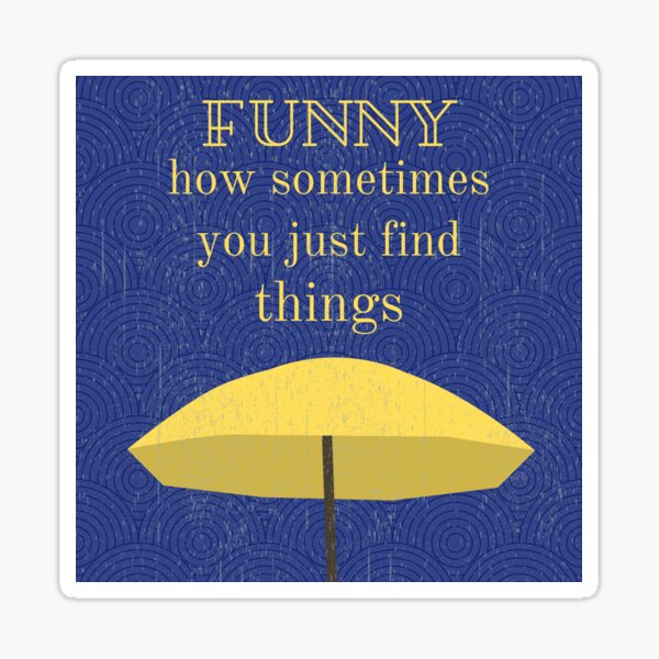 "HIMYM yellow umbrella quote " Sticker for Sale by goldenpancake