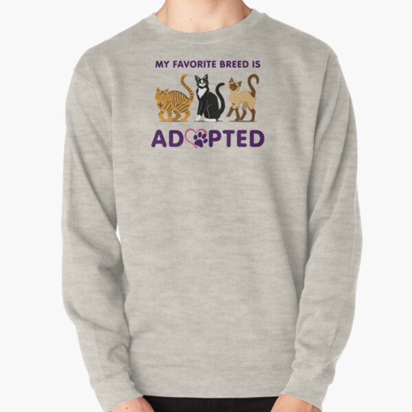 My Favorite Breed is Adopted Pullover Sweatshirt