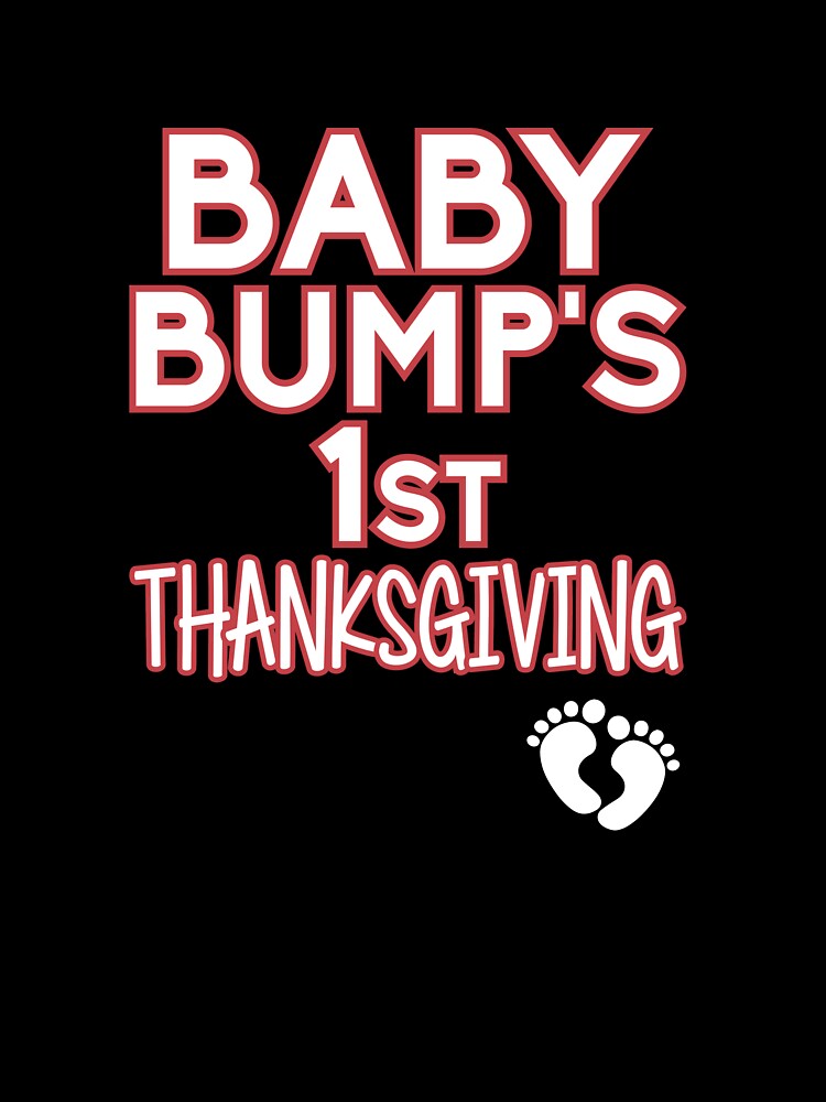 bumps first thanksgiving shirt