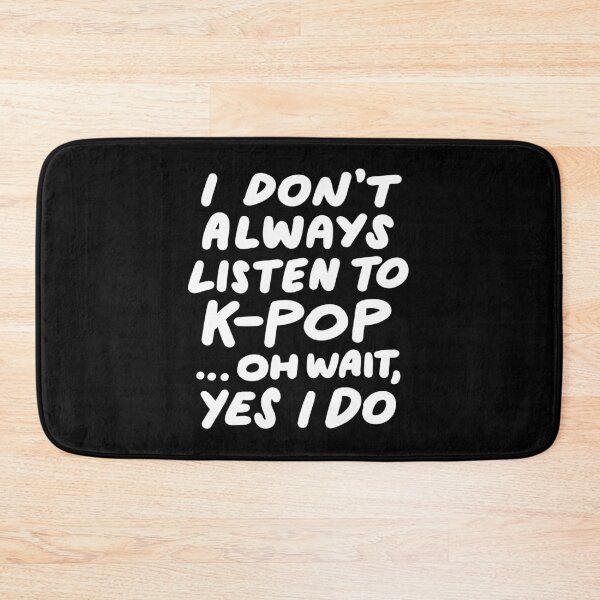 Item preview, I Don't Always Listen To K-Pop Funny South Korean Music designed and sold by yesqueen.