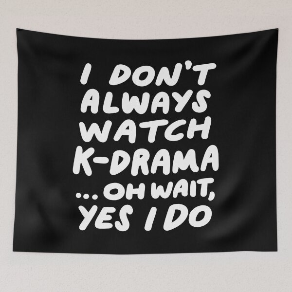 Item preview, I Don't Always Watch K-Drama Funny South Korean designed and sold by yesqueen.