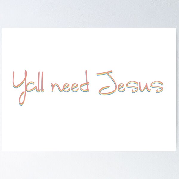 Item preview, Yall need jesus designed and sold by Miajeann.