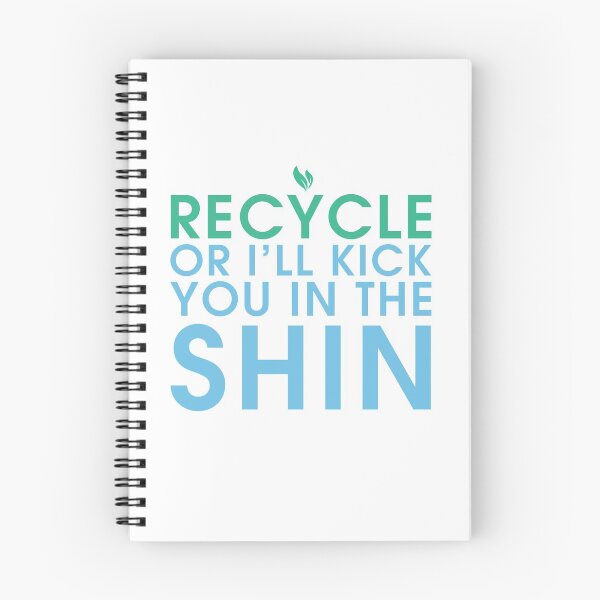 Item preview, RECYCLE OR I'LL KICK YOU IN THE SHIN designed and sold by DouglasWallace.