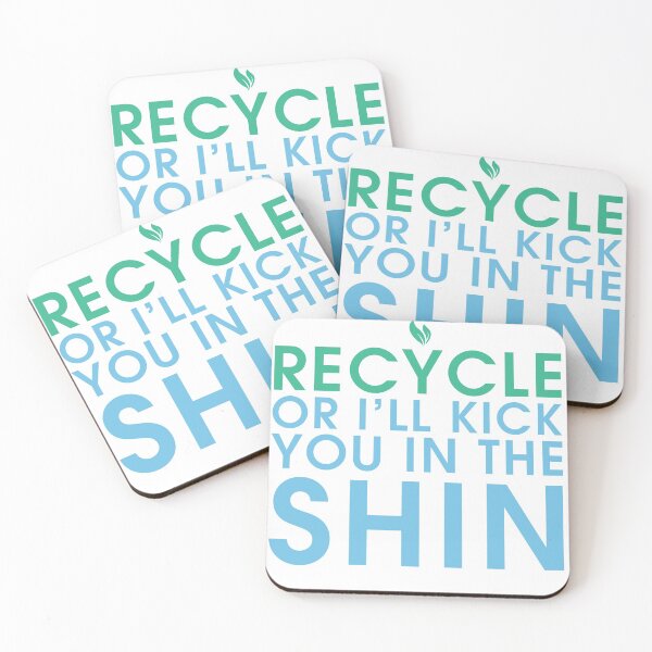Item preview, RECYCLE OR I'LL KICK YOU IN THE SHIN designed and sold by DouglasWallace.