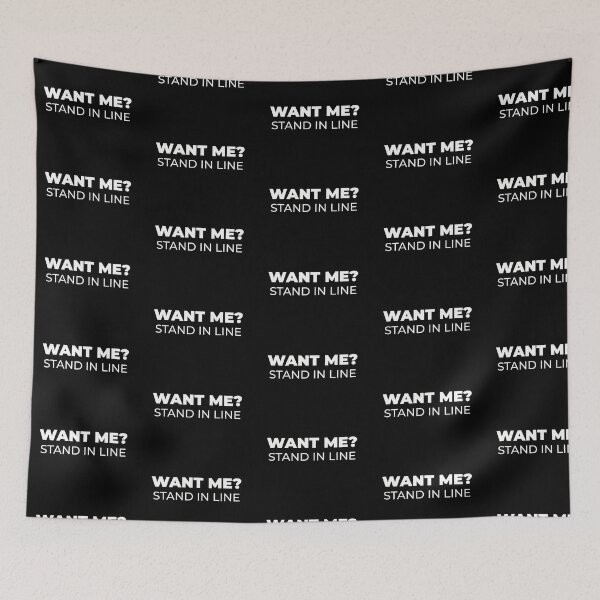 Item preview, Want Me? Stand in Line Tshirt designed and sold by ZachTheDesigner.