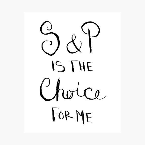 S & P is the Choice for Me Photographic Print