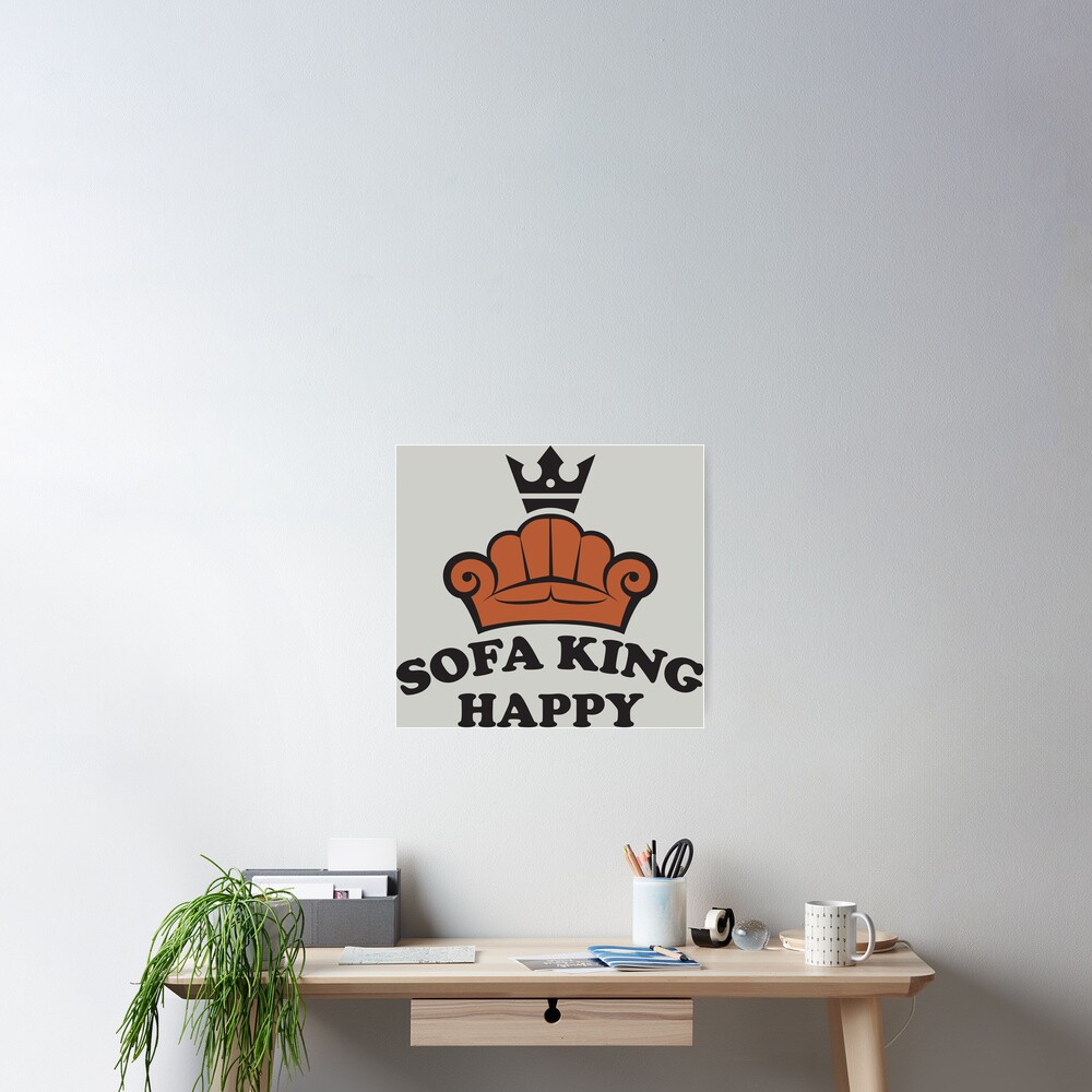 "Sofa King Happy" Poster by MonkeyBusinessC Redbubble