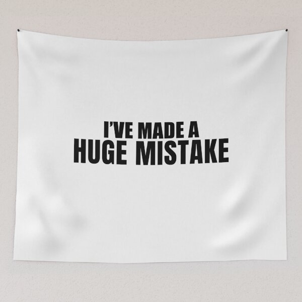 Item preview, I've Made a Huge Mistake designed and sold by quoteedesigns.