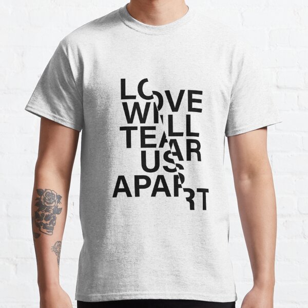 Love Will Tear Us Apart T-Shirts | Redbubble