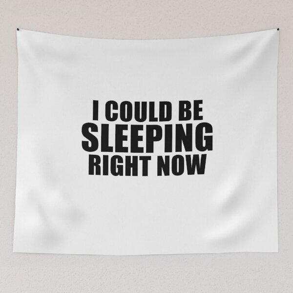 Item preview, I Could Be Sleeping Right Now designed and sold by quoteedesigns.
