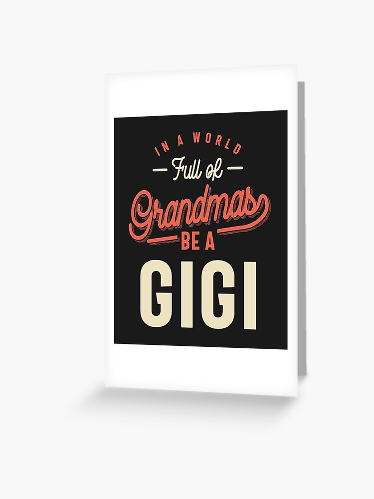 In A World Full Of Grandmas Be A Gigi Cool Gift Shirt In A World Full Of Grandmas Be A Gigi Cool Gift Shirt