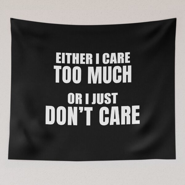 Item preview, Care Too Much Or Just Don't Care (Black) designed and sold by quoteedesigns.