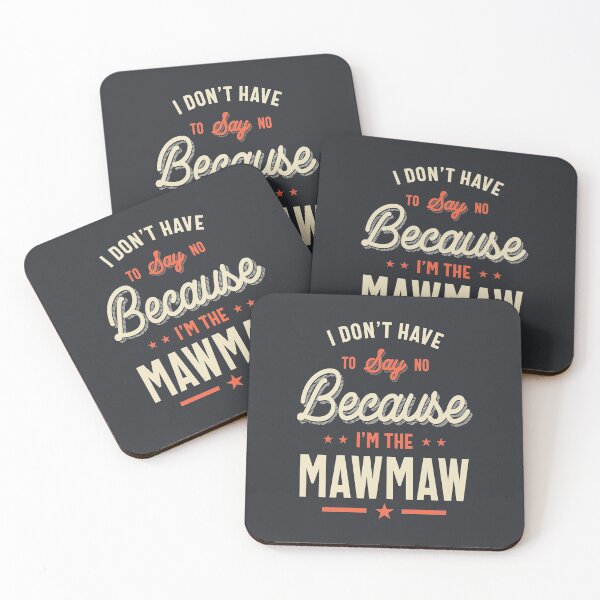 Item preview, I Don't Have To Say No Because I'm The Mawmaw designed and sold by cidolopez.