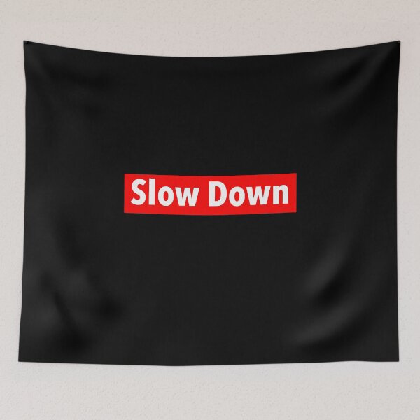 Item preview, Slow Down designed and sold by weavernap.