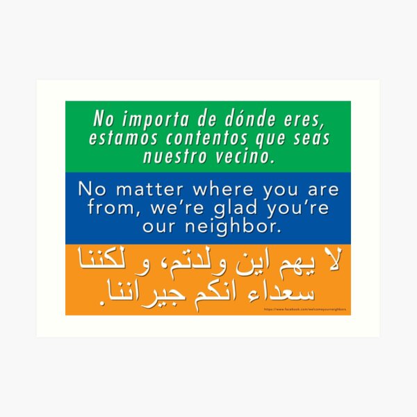 We're glad you're our neighbor--tolerance and welcome Art Print