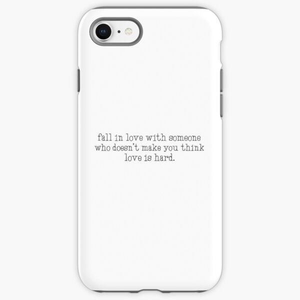 Fall In Love With Someone Who Doesn T Make You Think Love Is Hard Iphone Case Cover By Melliphant Redbubble