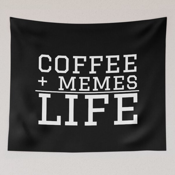Item preview, Coffee + Memes = Life (white text) designed and sold by gingerlouls.