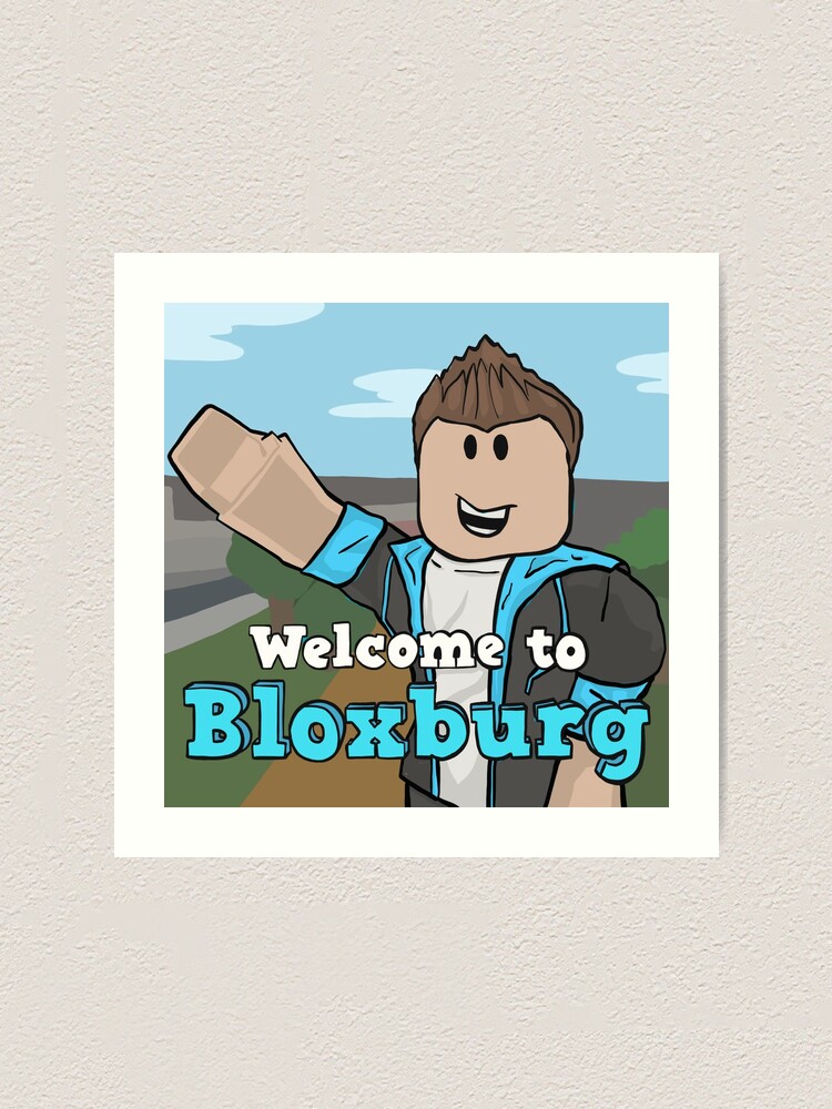 Welcome To Bloxburg Fan Art Art Print By Pickledjo Redbubble - roblox welcome to bloxburg painting ids