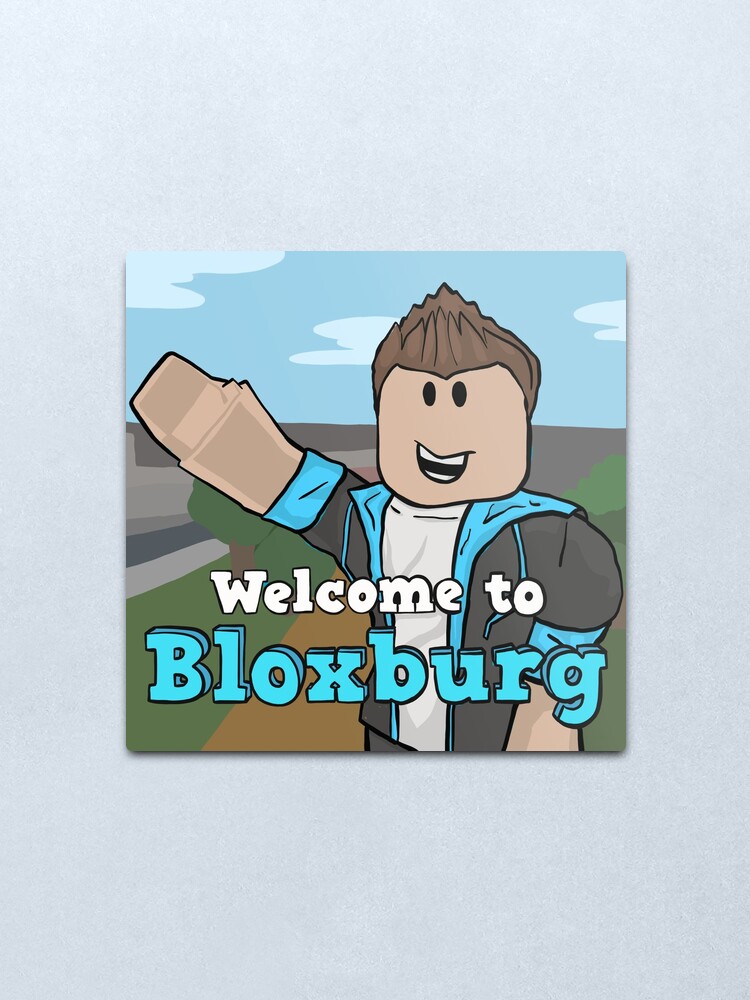 Welcome To Bloxburg Fan Art Metal Print By Pickledjo Redbubble - roblox online game bloxburg