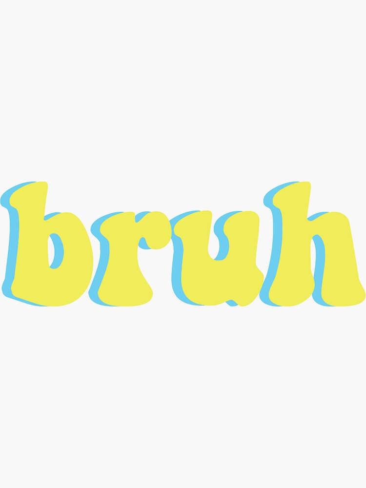 "bruh" Sticker For Sale By Amielehman | Redbubble