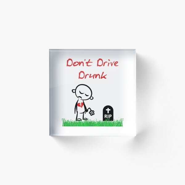 Dont Drive Drunk Broken Heart Color Acrylic Block
