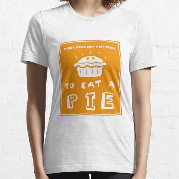 Time to eat a pie Essential T-Shirt