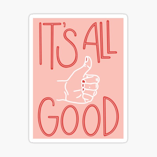 It's All Good Sticker for Sale by swiftiefan99