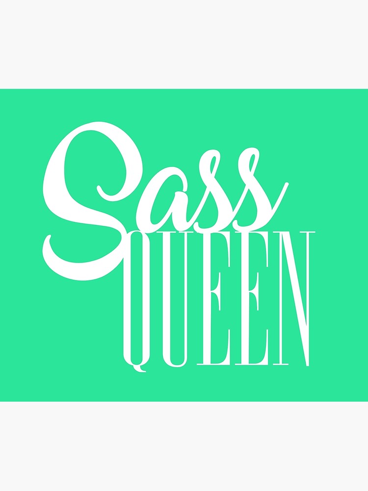 "Sass Queen Light" Poster by zanecweber Redbubble