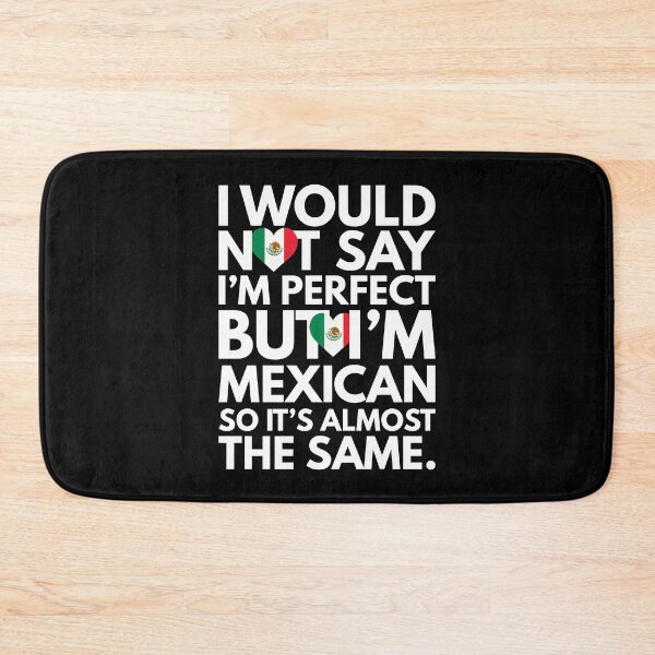 Item preview, Not Saying I am Perfect, But I am Mexican, It is almost the Same. designed and sold by elhefe.