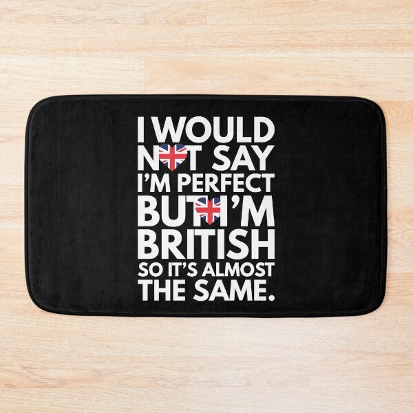 Item preview, Not Saying I am Perfect, But I am British, It is almost the Same. designed and sold by elhefe.