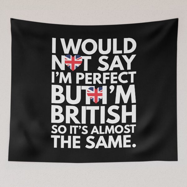 Item preview, Not Saying I am Perfect, But I am British, It is almost the Same. designed and sold by elhefe.