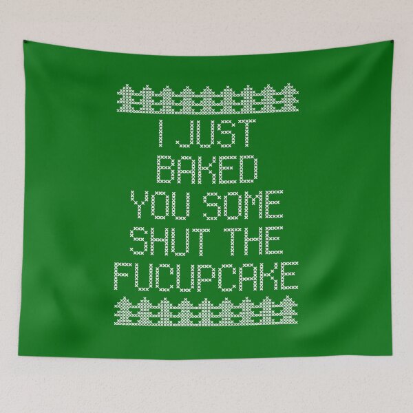 Item preview, I just baked you some shut the fucupcake Xmas Saying Green designed and sold by elhefe.